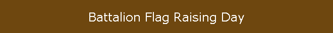 Battalion Flag Raising Day